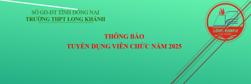 Tuyển dụng viên chức trường THPT Long Khánh năm 2025.